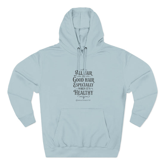 Hoodie - "All Hair Is Good Hair, Especially When It&