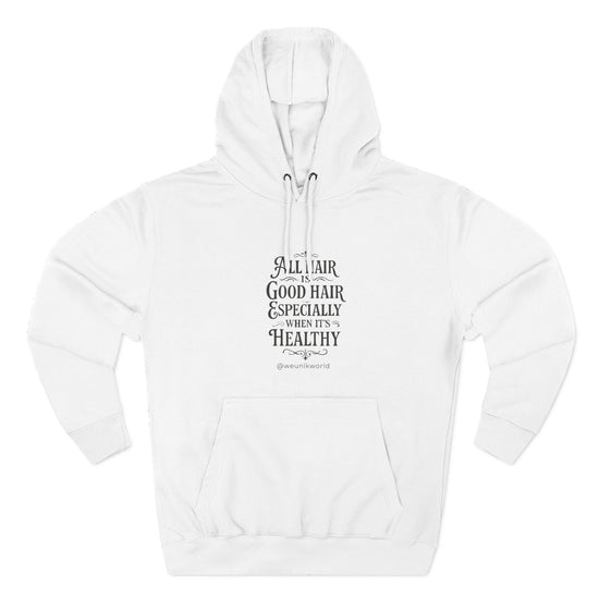 Hoodie - "All Hair Is Good Hair, Especially When It&