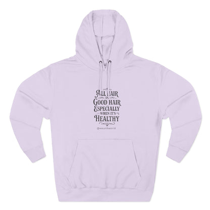Hoodie - "All Hair Is Good Hair, Especially When It&